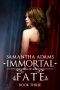 [The Immortal Prophecy Saga 03] • Immortal Fate